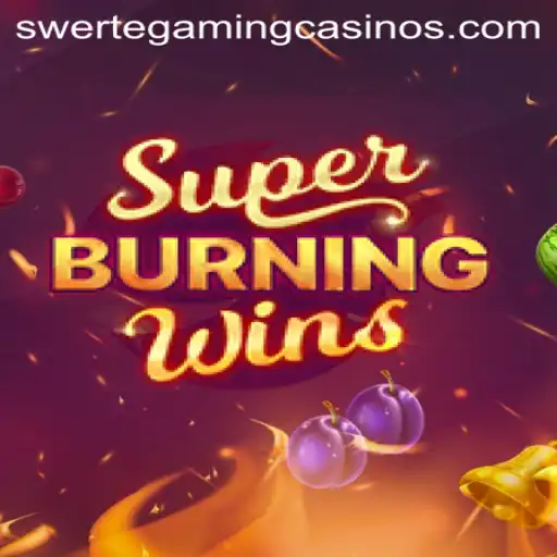 SuperBurningWins: The Ultimate Casino Game Experience by Swertegaming